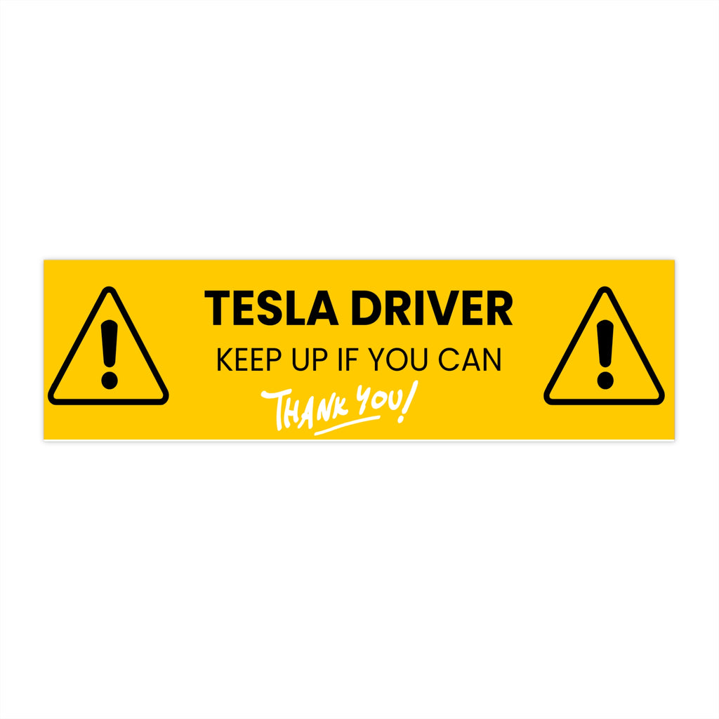 Tesla Driver Bumper Sticker | Funny Car Decal for Electric Vehicle Enthusiasts, Gift for Tesla Owners, Unique Automotive Decoration