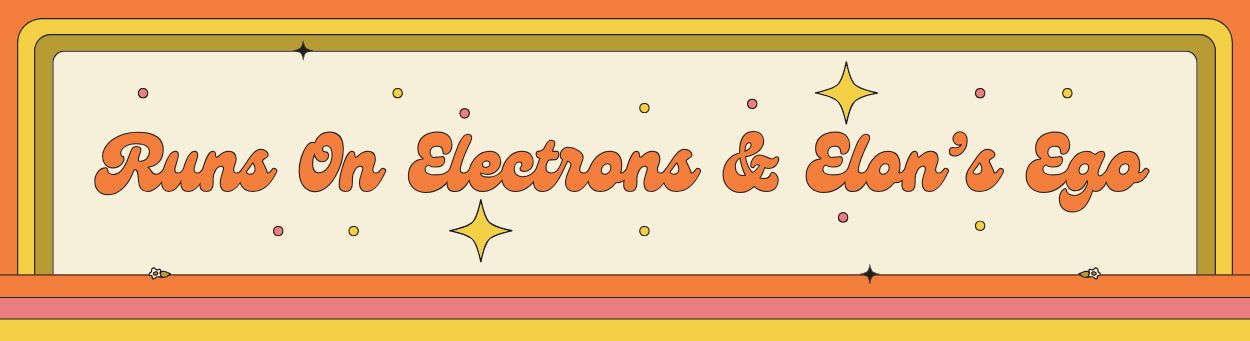 Running on Electrons and Elon's Ego bumper sticker